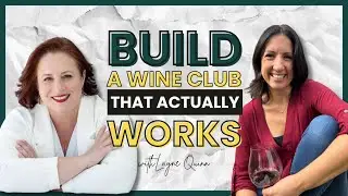 How to Build a Wine Club That Actually Works: Expert Insights from Layne Quinn