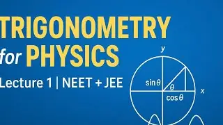 Maths Booster for Physics &ndash; Lecture 1: Trigonometry Basics | NEET & JEE Prep