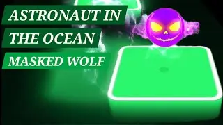 Astronaut In The Ocean - Masked Wolf (Tiles Hop, EDM Rush)
