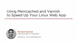 Course Preview: Using Memcached and Varnish to Speed Up Your Linux Web App