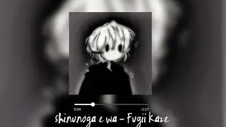 Fugii Kaze - shinunoga e - wa