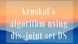 Implement Kruskal's algorithm using Dis-Joint set