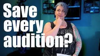 Why in the world should you save your auditions?