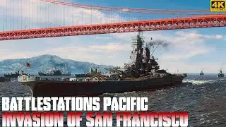 INVASION OF SAN FRANCISCO | Battlestations Pacific Remastered