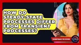 How Do Steady-state Processes Differ From Transient Processes? - Thermodynamics For Everyone