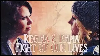 Emma & Regina (OUAT) - Fight Of Our Lives