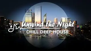🌃 Unwind the Night | Chill Deep House | 4K Drone Nightscape of Perth. The rhythm of the night.