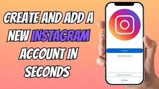 How to Create a New Instagram Account If Already Have One