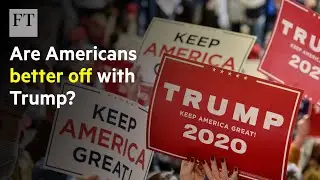 Why Americans aren't better off since Trump took office | FT