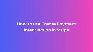 Create Payment Intent Action For Stripe Workflow App
