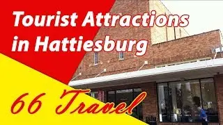 List 6 Tourist Attractions in Hattiesburg, Mississippi | Travel to United States