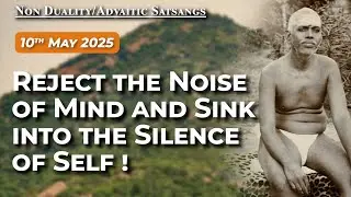 Bhagavan Ramana Satsang - Reject the noise of mind & sink into the Silence of Self!