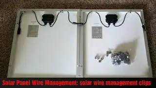 SOLAR PANEL WIRE MANAGEMENT: SOLAR WIRE MANAGEMENT CLIPS