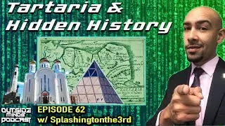 Tartaria & Hidden History OMP 62 w/ Splashingtonthe3rd