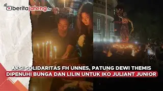 Aksi Solidaritas FH UNNES, Patung Dewi Themis Dipenuhi Bunga dan Lilin Untuk Iko Juliant Junior