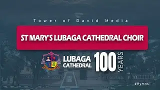 St Mary's Lubaga Cathedral Choir - 100 years of Lubaga Cathedral | Nonstop Songs