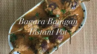 Bagara Baingan in Instant Pot || Eggplant Curry || Recipe # 63