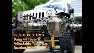 7-SLOT CUSTOMS Dana 44 Truss & Adjustable Track Bar Bracket Install | Jeep JK