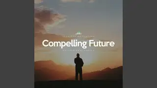 Compelling Future (Motivational Speech)
