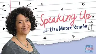 Speaking Up with Lisa Moore Ram&eacute;e | HarperStacks