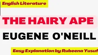 The Hairy Ape by Eugene O'Neill | Semester VI (4th Class) | Easiest Explanation😍