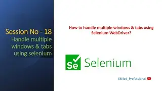 Session -18 | How to Handle Multiple Windows in Selenium WebDriver | How to handle multiple tabs
