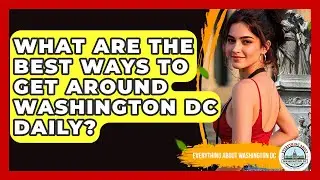 What Are The Best Ways To Get Around Washington DC Daily? - Everything About Washington DC
