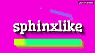 HOW PRONOUNCE SPHINXLIKE! (BEST QUALITY VOICES)