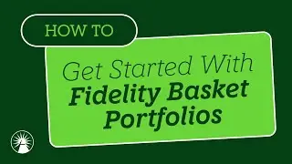 Getting Started With Fidelity Basket Portfolios | Fidelity Investments