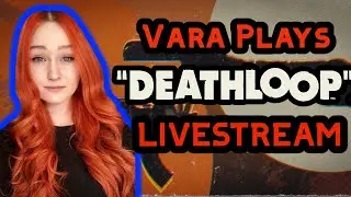 🔴 Endless Cycle Of Assassination | Playing Deathloop (PART 2) LIVESTREAM
