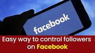 Easy way to control followers on Facebook | TechWorld