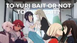 The Beauty of Yuri Bait