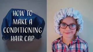 How to Make a Conditioning Hair Cap for Beginners