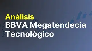 Análisis Completo de BBVA Megatendencia Tecnología | ES0147711032