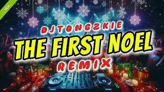 THE FIRST NOEL CHRISTMAS REMIX - DJTONGZKIE REMIX