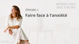 Épisode 5. Faire face à l’anxiété