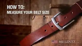 How to measure your belt size - by Mr. Lentz Leather Goods