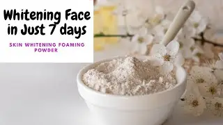 Whitening Face In Just 7 Days With This Foaming Powder Get Fair,  Glowing, Spotless Skin