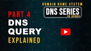DNS Query Process Explained in Hindi | DNS Resolution Step-by-Step | DNS Part 4