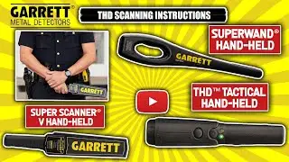 Garrett THD Tactical Hand-Held Security Wand Scanning Instructions