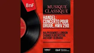 Organ Concerto in B-Flat Major, Op. 4 No. 2, HWV 290: IV. Allegro ma non presto