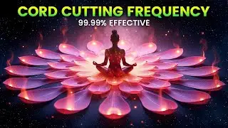 Karmic Cord Cutting Meditation: Release Toxic Attachments & Reclaim Your Power (432Hz Frequency)
