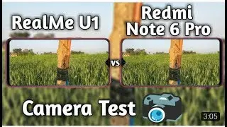RealMe U1 vs Redmi Note 6 Pro Camera Test Comparison_HD