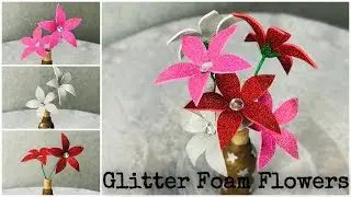 How To Make Foam Flowers With Glitter Foam Sheet | Easy Flower Making | DIY - Craft Ideas ||