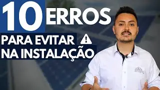 10 ERROS que voc&ecirc; deve EVITAR em uma INSTALA&Ccedil;&Atilde;O de ENERGIA SOLAR