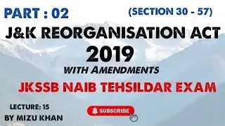 JAMMU & KASHMIR REORGANISATION ACT 2019 | FOR JKSSB NAIB TEHSILDAR | JKPSI | JKPSC EXAM.