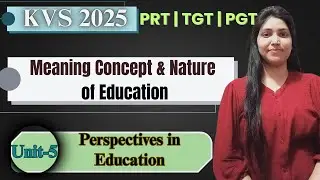 KVS Pedagogy Class-68 | Meaning Concept and Nature of Education | Unit-5