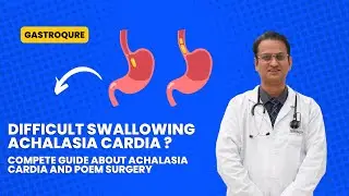 Difficulty in Swallowing | Achalasia Cardia Explained | Complete Guide
