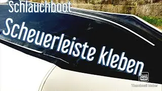 Schlauchboot Reparieren oder Robuster Machen - Scheuerleisten kleben