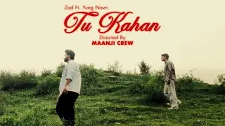 ZOD - TU KAHAN FT. YUNG NOVN(OFFICIAL MUSIC VIDEO)
